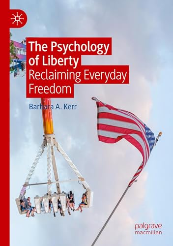 The Psychology of Liberty: Reclaiming Everyday Freedom von Palgrave Macmillan