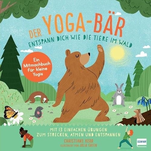 Der Yoga-Bär: Entspann dich wie die Tiere im Wald: Bilderbuch und erstes Yoga-Mitmachbuch mit einfachen Entspannungsübungen für Kinder ab 4 von ULLMANN MEDIEN