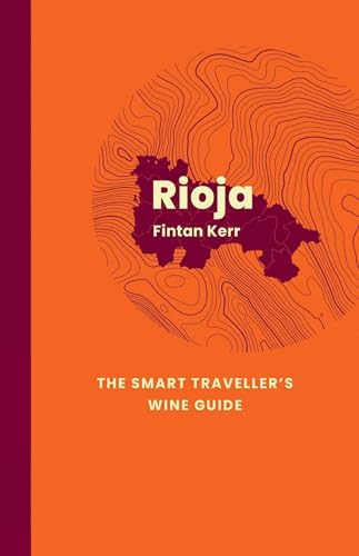 Rioja: The Smart Traveller's Wine Guide: a Pocket Guide to Bordeaux for the Wine-interested Tourist von ACADEMIE DU VIN LIBRARY LIMITED