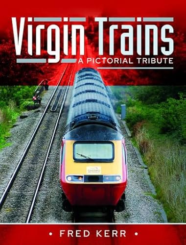 Virgin Trains: A Pictorial Tribute Virgin Trains: A Pictorial Tribute von Pen & Sword Transport