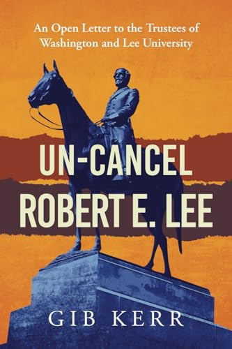 Un-Cancel Robert E. Lee: An Open Letter to the Trustees of Washington and Lee University