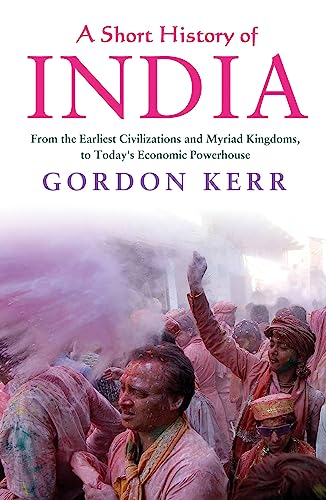 A Short History of India: From the Earliest Civilisations and Myriad Kingdoms, to Today's Economic Powerhouse von Oldcastle Books