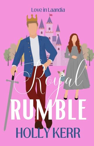 Royal Rumble: Love in Laandia Book 1 - an arranged royal marriage, enemies-to-lovers, sweet romantic comedy von Three Birds Press