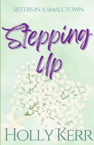 Stepping Up (Sisters in a Small Town) von Holly Kerr