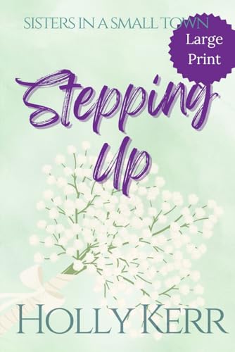 Stepping Up - Large print: Sisters in a Small Town von Three Birds Press