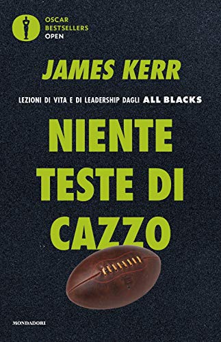 Niente teste di cazzo. Lezioni di vita e di leadership dagli All Blacks (Oscar bestsellers open) von Mondadori