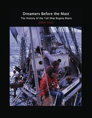 Dreamers Before the Mast: The History of the Tall Ship Regina Maris von USA Book Writers
