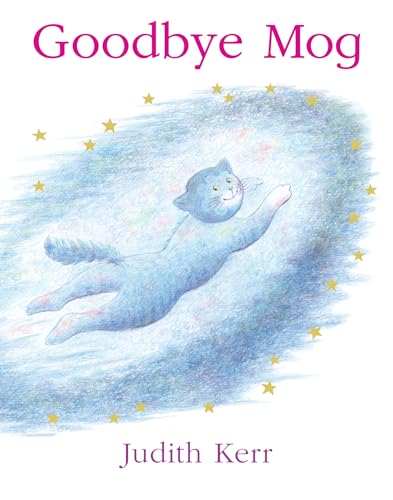 Goodbye Mog: The illustrated adventures of the nation’s favourite cat, from the author of The Tiger Who Came To Tea