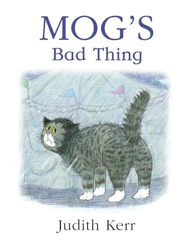 Mog’s Bad Thing: The illustrated adventures of the nation’s favourite cat, from the author of The Tiger Who Came To Tea