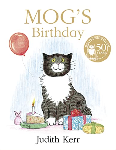 Mog’s Birthday: The illustrated adventures of the nation’s favourite cat, from the author of The Tiger Who Came To Tea Mog’s Birthday: The illustrated adventures of the nation’s favourite cat, from the author of The Tiger Who Came To Tea