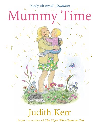 Mummy Time: The classic illustrated children’s book from the author of The Tiger Who Came To Tea