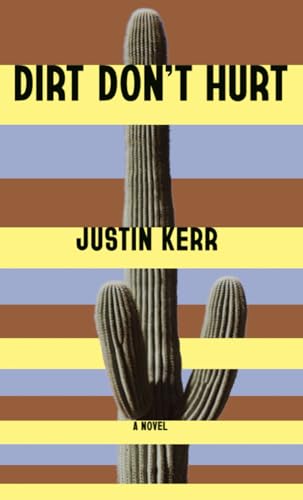 Dirt Don't Hurt (Justin Kerr's High Desert Classics, Band 2) von Independently published