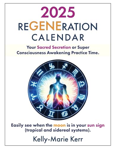 ReGENEration Calendar: A monthly guide to finding your Super Consciousness Awakening practice time ReGENEration Calendar: A monthly guide to finding your Super Consciousness Awakening practice time