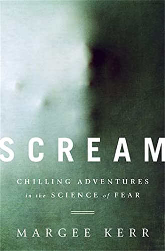 Scream: Chilling Adventures in the Science of Fear von PublicAffairs