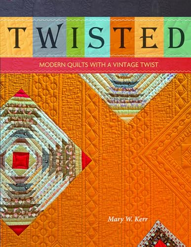 Twisted: Modern Quilts with a Vintage Twist