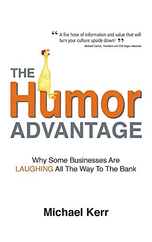 The Humor Advantage: Why Some Businesses Are Laughing All The Way To The Bank von Humor at Work