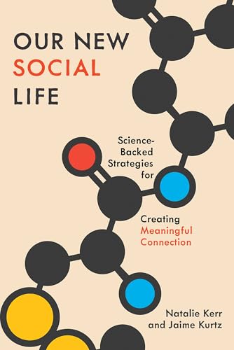 Our New Social Life: Science-backed Strategies for Creating Meaningful Connection von Oxford University Press Inc
