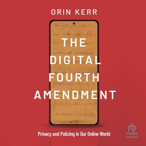 The Digital Fourth Amendment: Privacy and Policing in Our Online World von Blackstone Pub