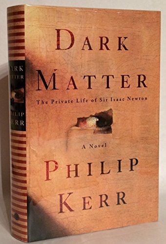 Dark Matter: The Private Life of Sir Isaac Newtorn Dark Matter: The Private Life of Sir Isaac Newtorn