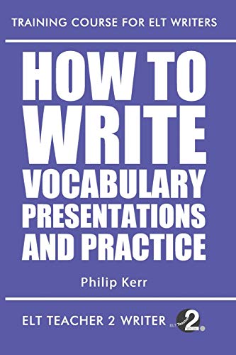 How To Write Vocabulary Presentations And Practice (Training Course For ELT Writers, Band 10)