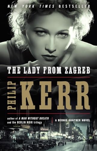 The Lady from Zagreb: A Bernie Gunther Novel The Lady from Zagreb: A Bernie Gunther Novel von G.P. Putnam's Sons