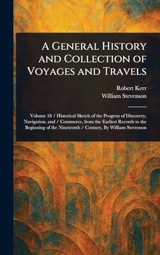 A General History and Collection of Voyages and Travels A General History and Collection of Voyages and Travels von Anson Street Press