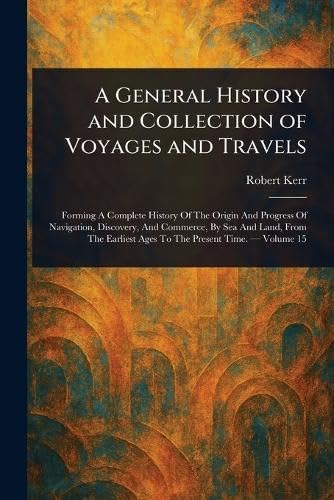 A General History and Collection of Voyages and Travels A General History and Collection of Voyages and Travels von Anson Street Press