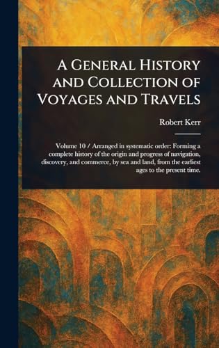 A General History and Collection of Voyages and Travels A General History and Collection of Voyages and Travels von Anson Street Press