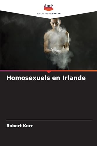 Homosexuels en Irlande Homosexuels en Irlande von Editions Notre Savoir