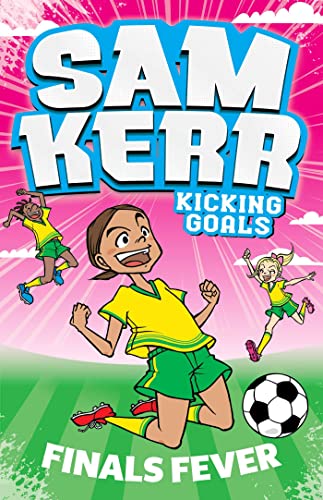 Finals Fever (Sam Kerr: Kicking Goals, Band 4) von Simon & Schuster Australia