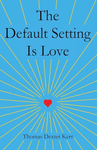 The Default Setting Is Love von CREATESPACE