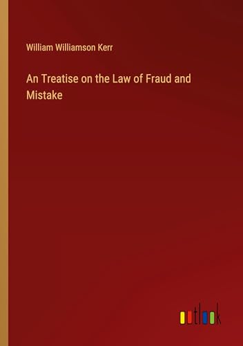 An Treatise on the Law of Fraud and Mistake von Outlook Verlag