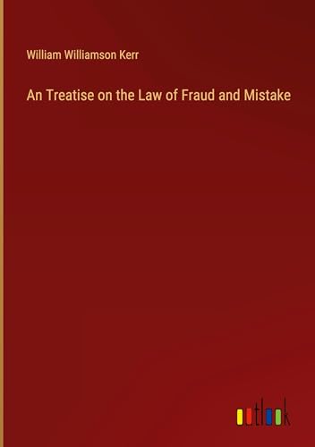 An Treatise on the Law of Fraud and Mistake von Outlook Verlag