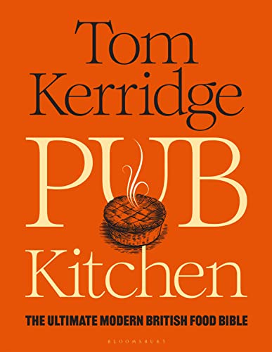 Pub Kitchen: The Ultimate Modern British Food Bible: THE SUNDAY TIMES BESTSELLER von Bloomsbury Absolute