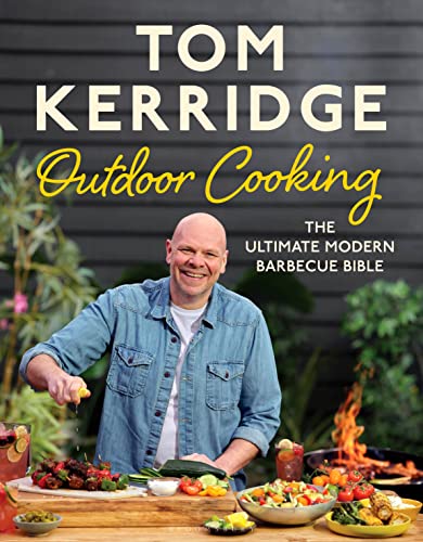Tom Kerridge's Outdoor Cooking: The ultimate modern barbecue bible von Bloomsbury