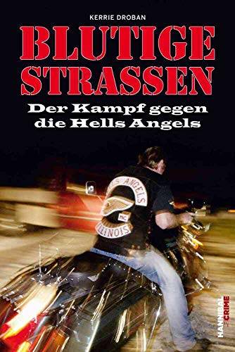 Blutige Straßen: Der Kampf gegen die Hells Angels