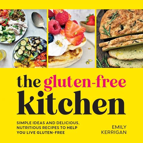 The Gluten-Free Kitchen: Simple Ideas and Delicious, Nutritious Recipes to Help You Live Gluten-Free von Vie