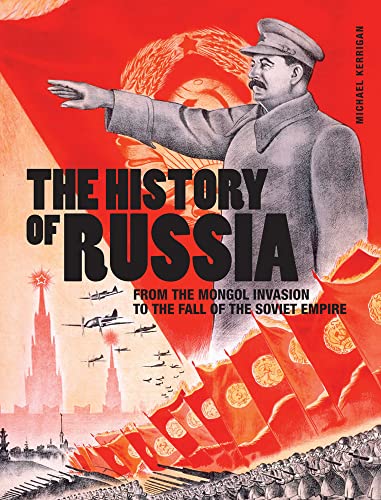 The History of Russia: From the Mongol Invasion to the Fall of the Soviet Empire (Dark History) von Amber Books