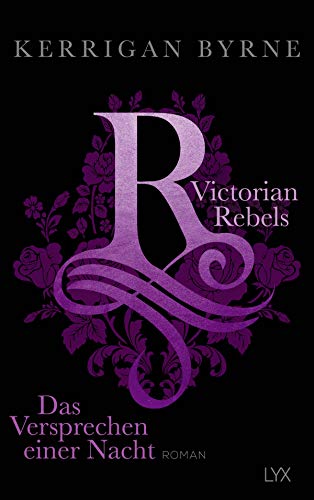 Victorian Rebels - Das Versprechen einer Nacht: Roman (The Victorian Rebels, Band 4)