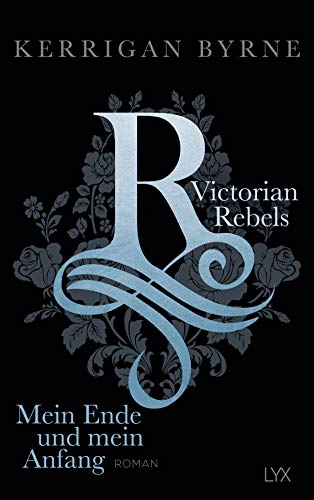 Victorian Rebels - Mein Ende und mein Anfang: Roman (The Victorian Rebels, Band 5)