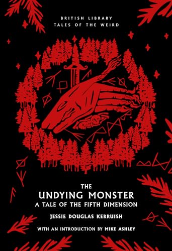 The Undying Monster: A Tale of the Fifth Dimension (Tales of the Weird, Band 46) von British Library Publishing
