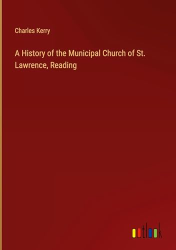 A History of the Municipal Church of St. Lawrence, Reading von Outlook Verlag