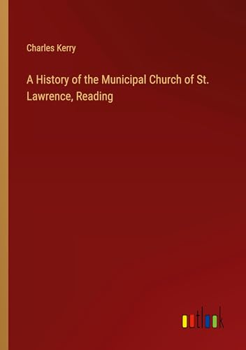 A History of the Municipal Church of St. Lawrence, Reading von Outlook Verlag