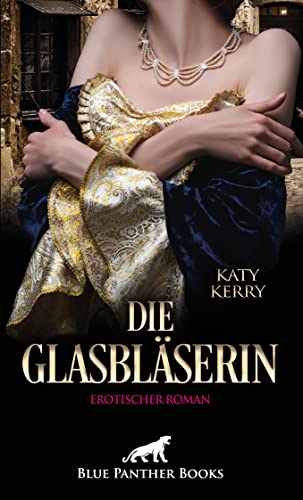 Die Glasbläserin | Erotischer Roman: Wird sich der Erzbischof der Sünde hingeben? von blue panther books