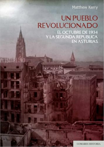 Un pueblo revolucionado: El octubre de 1934 y la Segunda República en Asturias von Editorial Comares