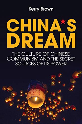 China's Dream: The Culture of Chinese Communism and the Secret Sources of its Power von Polity