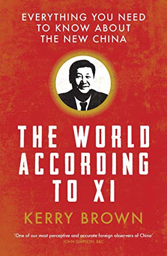 The World According to Xi: Everything You Need to Know About the New China von Bloomsbury Academic
