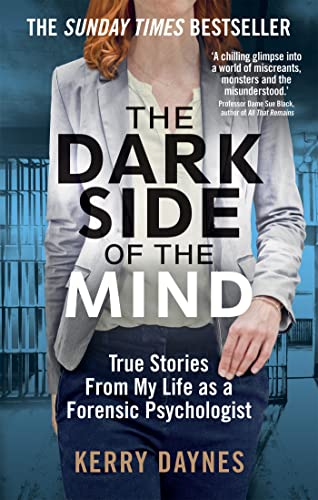 The Dark Side of the Mind: True Stories from My Life as a Forensic Psychologist