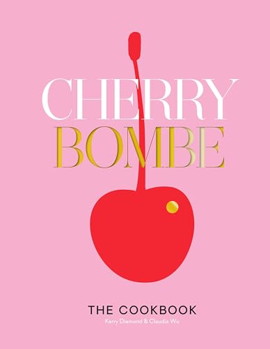 Cherry Bombe: The Cookbook