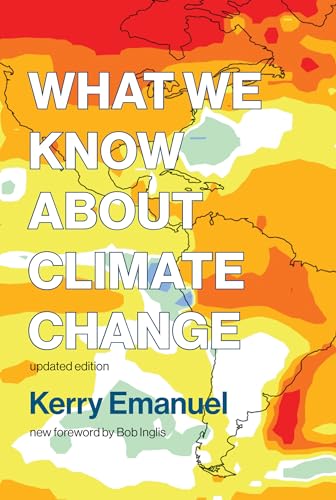 What We Know about Climate Change: updated edition (Mit Press)